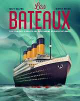 Les bateaux - des premières pirogues aux sous-marins ultraperfectionnés