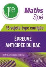 Spé maths - première - 15 sujets-type corrigés de l’épreuve anticipée du bac