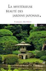 La mystérieuse beauté des jardins japonais