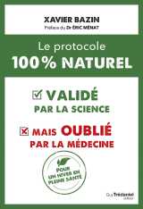 Le protocole 100 % naturel : - validé par la science mais oublié par la médecine