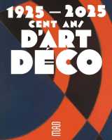 1925-2025. cent ans d’art déco