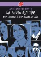 La photo qui tue - neuf histoires à vous glacer le sang