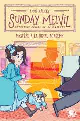 Sunday melvil, détective privée de sa majesté - mystère à la royal academy
