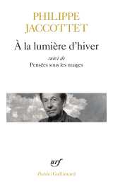 à la lumière d'hiver / pensées sous les nuages / leçons / chants d'en bas