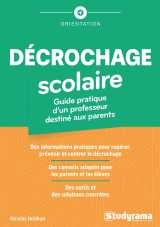 Décrochage scolaire : guide pratique d'un professeur destiné aux parents
