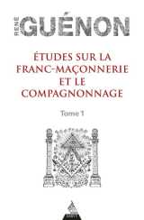 Etudes sur la franc-maçonnerie et le compagnonnage - tome 1