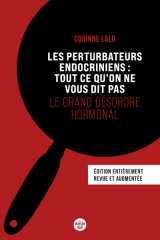 Les perturbateurs endocriniens : tout ce qu'on ne vous dit pas - le grand désordre hormonal (nouvelle édition)