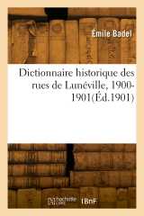 Dictionnaire historique des rues de lunéville, 1900-1901
