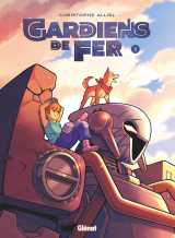 Gardiens de fer - tome 01