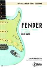 Fender - guitares, basses & amplis, 1945-1975