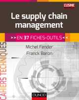 Le supply chain management - en 37 fiches-outils