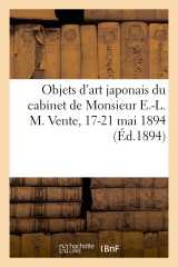 Objets d'art japonais du cabinet de monsieur e.-l. m. vente, 17-21 mai 1894