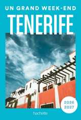 Tenerife 2026-2027 guide un grand week-end
