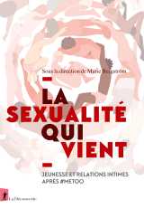 La sexualité qui vient - jeunesse et relations intimes après #metoo
