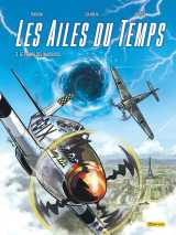 Les ailes du temps - tome 3 - le temps des warbirds