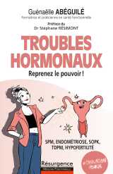 Troubles hormonaux - reprenez le pouvoir ! spm, endométriose, sopk, tdpm, hypofertilité