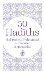 50 hadîths du prophète muhammad sur la foi et la spiritualité