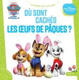 La pat' patrouille - où sont cachés les oeufs de pâques ?