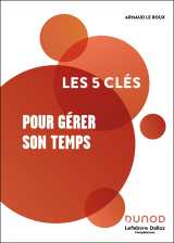 Les 5 clés pour gérer son temps - 2e éd.