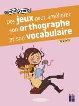 Des jeux pour améliorer son orthographe et son vocabulaire - 8-9 ans