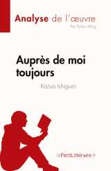Auprès de moi toujours de kazuo ishiguro (analyse de l'oeuvre)