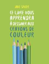 Ce livre vous apprendra à dessiner aux crayons de couleurs