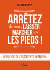 Arrêtez de vous laisser marcher sur les pieds !