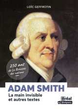 Adam smith, la main invisible et autres textes