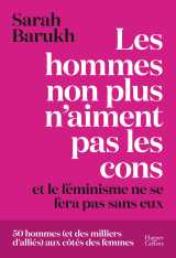 Les hommes non plus n'aiment pas les cons... et le féminisme ne se fera pas sans eux
