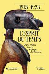 1913-1923 : l'esprit du temps. paris célèbre les arts d'afrique et d'océanie
