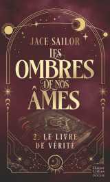 Les ombres de nos âmes #2 - le livre de vérité