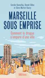 Marseille sous emprise - comment la drogue s'empare d'une vi