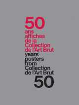 50 ans – 50 affiches de la collection de l’art brut