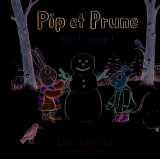 Pip et prune : vive la neige !