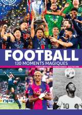 Football - 130 moments magiques