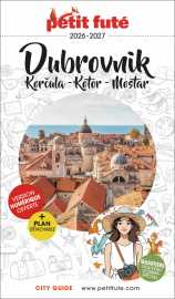 Guide dubrovnik 2026/2027 petit futé: korkula - kotor - mostar