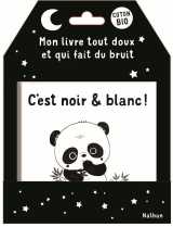 C'est noir & blanc ! - mon livre tout doux et qui fait du bruit