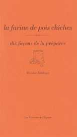 La farine de pois chiche, dix façons de la préparer