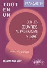 Français. première. tout-en-un sur les œuvres au programme du bac