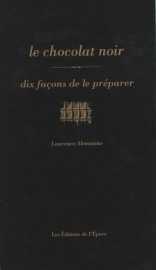 Le chocolat noir, dix façons de le préparer