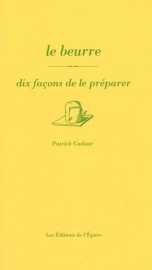Le beurre, dix façons de le préparer