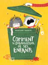 Comment se débarrasser de ses enfants