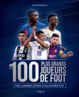 Les 100 plus grands joueurs de foot des années 2000 à aujourd'hui