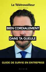 Bien cordialement, dans ta gueule