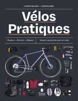 Vélos pratiques - equiper - entretenir - réparer - devenir autonome avec son vélo