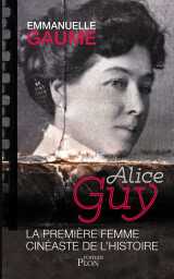 Alice guy, la première femme cinéaste de l'histoire