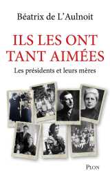Ils les ont tant aimées - les présidents et leurs mères