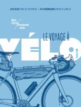Le voyage à vélo - les clés pour se préparer / 15 itinéraires pour se lancer