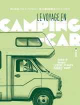 Le voyage en camping-car - les clés pour se préparer / 15 itinéraires pour se lancer