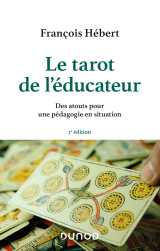 Le tarot de l'éducateur - 2e éd. - des atouts pour une pédagogie en situation